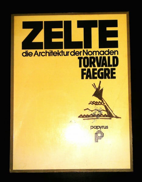 Torvald Faerge Zelte, die Architektur der Nomaden