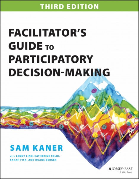 Kaner, Sam Facilitator's Guide to Participatory Decision-Making (Jossey-Bass Business & Management)