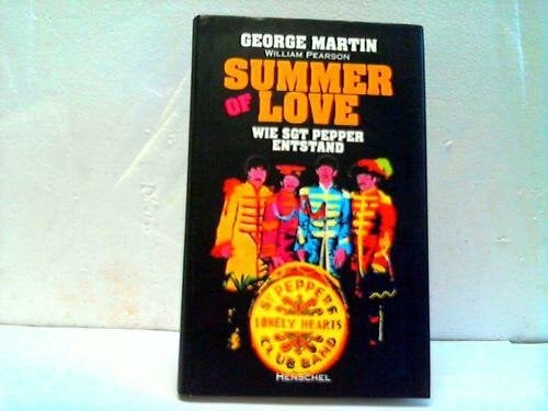 Martin, George Beatles : Summer of Love. Wie Sgt. Pepper entstand