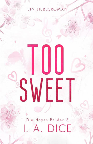 Dice, I. A. Too Sweet: Die Hayes-Brüder 3 (Deutsche Ausgabe)