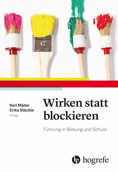 Mäder, Karl Wirken statt blockieren: Führung in Bildung und Schule
