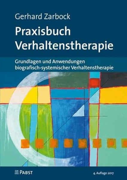 Zarbock, Gerhard Praxisbuch Verhaltenstherapie: Grundlagen und Anwendungen biografisch-systemischer Verhaltenstherapie