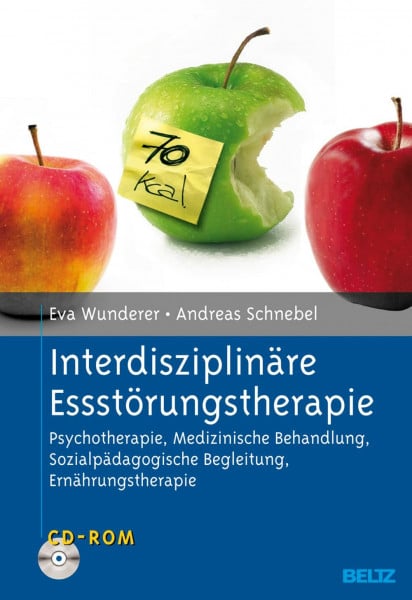 Wunderer, Eva Interdisziplinäre Essstörungstherapie: Psychotherapie, Medizinische Behandlung, Sozialpädagogische Begleitung, Ernährungstherapie. Mit CD-ROM