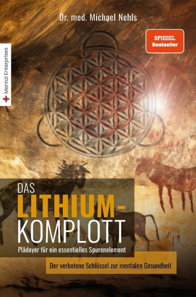 Nehls, Michael Das Lithium-Komplott: Plädoyer für ein essentielles Spurenelement - Der verbotene Schlüssel zur mentalen Gesundheit.