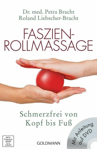 Bracht, Dr. med. Petra Faszien-Rollmassage: Schmerzfrei von Kopf bis Fuß mit Übungs-DVD
