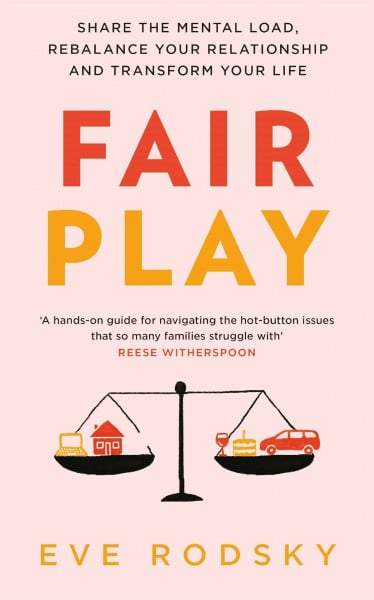 Rodsky, Eve Fair Play: Share the mental load, rebalance your relationship and transform your life