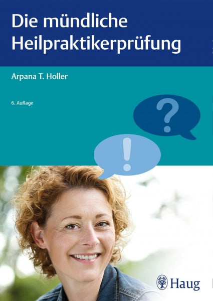 Holler, Arpana Tjard Die mündliche Heilpraktikerprüfung (Heilpraxis)