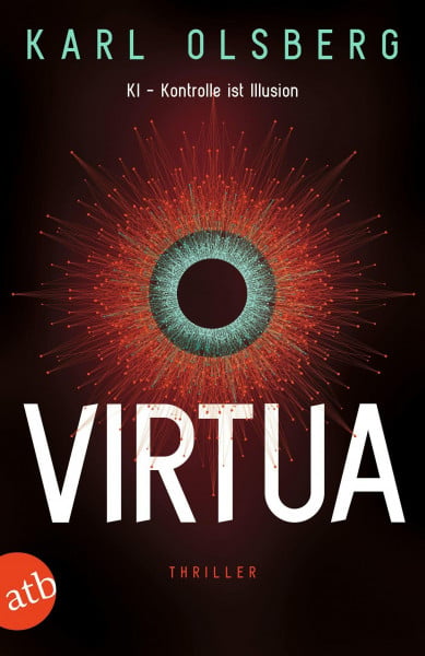 Olsberg, Karl Virtua: KI – Kontrolle ist Illusion | Limitierte Auflage mit farbig gestaltetem Buchschnitt – nur solange der Vorrat reicht