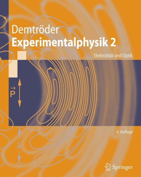 Demtröder, Wolfgang Experimentalphysik 2: Elektrizität und Optik (Springer-Lehrbuch)
