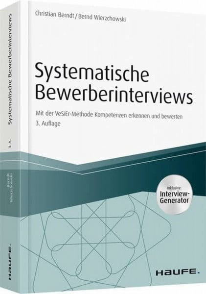 Berndt, Christian Systematische Bewerberinterviews - inkl. Arbeitshilfen online: Mit der VeSiEr-Methode Kompetenzen erkennen und bewerten