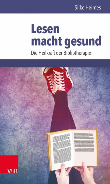 Silke Heimes Lesen macht gesund: Die Heilkraft der Bibliotherapie