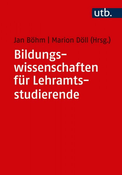 Böhm, Prof. Dr. Jan Bildungswissenschaften für Lehramtsstudierende: Eine Einführung in ihre Disziplinen
