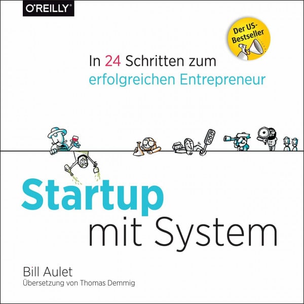 Aulet, Bill Startup mit System: In 24 Schritten zum erfolgreichen Entrepreneur