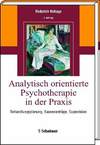 Hohage, Roderich Analytisch orientierte Psychotherapie in der Praxis: Behandlungsplanung, Kassenanträge, Supervision