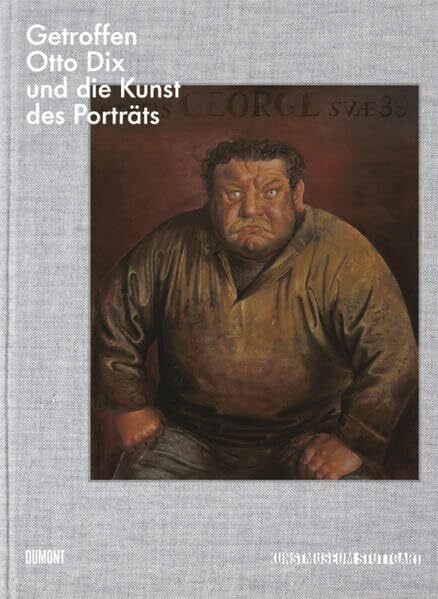 Kunstmuseum Stuttgart, Kunstmuseum Getroffen. Otto Dix und die Kunst des Porträts: Katalog zur Ausstellung im Kunstmuseum Stuttgart, 2007/2008.Dtsch.-Engl.