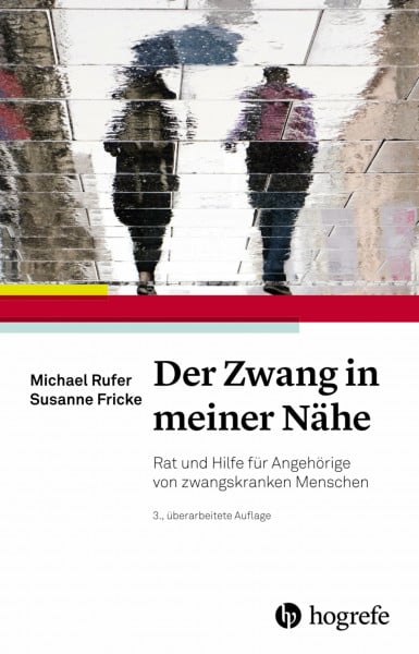 Rufer, Michael Der Zwang in meiner Nähe: Rat und Hilfe für Angehörige von zwangskranken Menschen