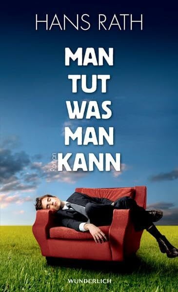 Rath, Hans Man tut, was man kann: Roman (Die Paul-Trilogie, Band 1)