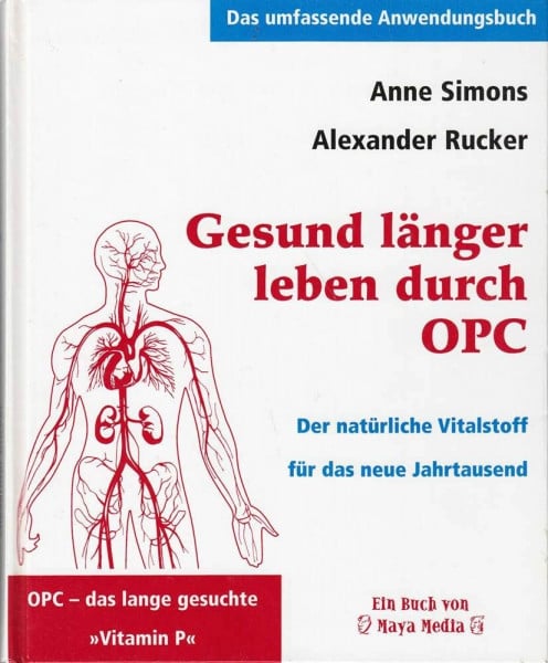 Simons, Anne Gesund länger leben durch OPC. Der natürliche Vitalstoff für das neue Jahrtausend