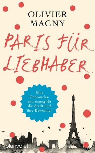 Magny, Olivier Paris für Liebhaber: Eine Gebrauchsanweisung für die Stadt und ihre Bewohner