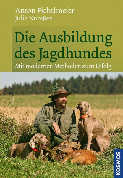 Numßen, Julia Die Ausbildung des Jagdhundes: Auf modernen Wegen zum Erfolg