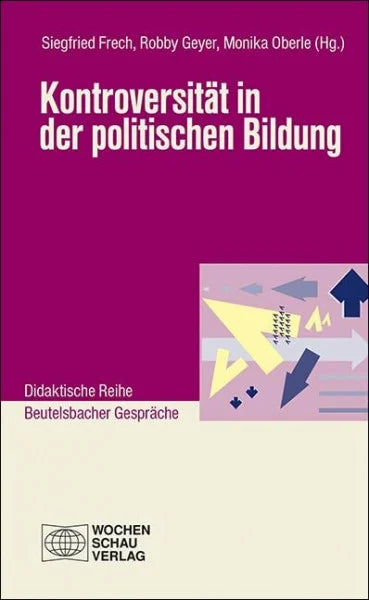 Frech, Siegfried Kontroversität in der politischen Bildung (Didaktische Reihe)