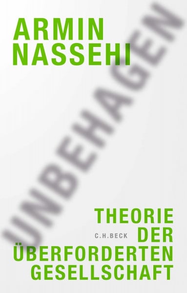 Nassehi, Armin Unbehagen: Theorie der überforderten Gesellschaft