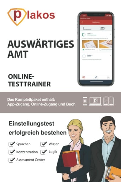 GmbH, Plakos Auswärtiges Amt Einstellungstest Online Testtrainer: Die perfekte Vorbereitung auf Einstellungstest, das Assessment-Center und das Vorstellungsgespräch im öffentlichen Dienst.