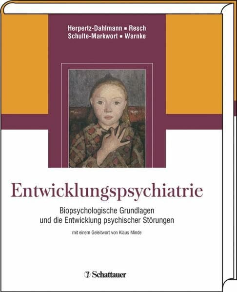 Herpertz-Dahlmann, Beate Entwicklungspsychiatrie: Biopsychologische Grundlagen und die Entwicklung psychischer Störungen