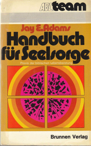 Jay E. Adams Handbuch für Seelsorge. Praxis der biblischen Lebensberatung
