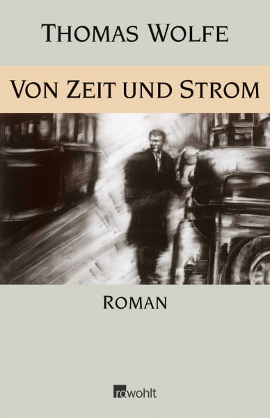 Wolfe, Thomas Von Zeit und Strom: Eine Legende vom Hunger des Menschen in der Jugend