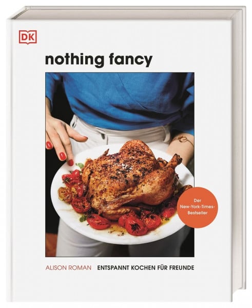Roman, Alison Nothing Fancy: Entspannt kochen für Freunde. Der New-York-Times-Bestseller