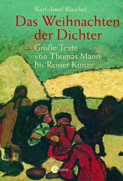 Kuschel, Karl-Josef Das Weihnachten der Dichter: Große Texte von Thomas Mann bis Reiner Kunze