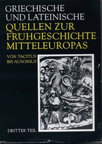 Herrmann, Joachim Griechische Und Lateinische Quellen Zur Fruehgeschichte Mitteleuropas Bis Zur Mitte DES 1. Jahrtausends u.Z.: Von Tacitus Bis Ausonius (2. Bis 4. ... Teil 3 (Schriften und Quellen der Alten Welt)
