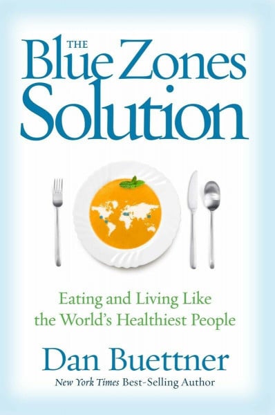 Buettner, Dan Blue Zones Solution, The: Eating and Living Like the World's Healthiest People (The Blue Zones)