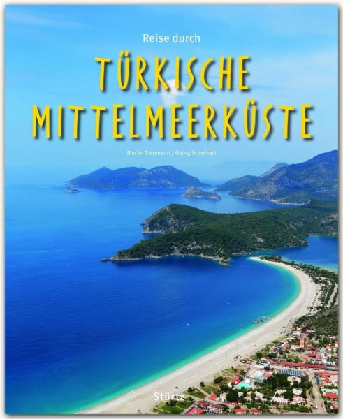 Georg Schwikart Reise durch... Türkische Mittelmeerküste: Ein Bildband mit über 190 Bildern auf 140 Seiten - STÜRTZ-Verlag: Ein Bildband mit über 180 Bildern STÜRTZ-Verlag [Gebundene Ausgabe]