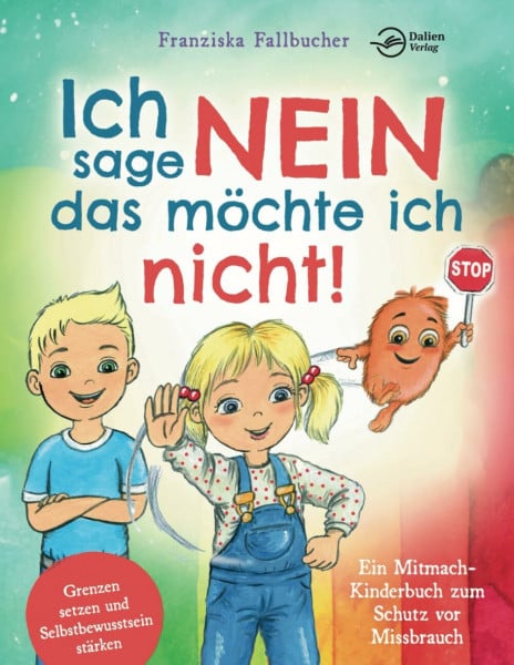 Fallbucher, Franziska Ich sage Nein - Das möchte ich nicht! Ein Mitmach-Kinderbuch zum Schutz vor Missbrauch: Grenzen setzen und Selbstbewusstsein stärken