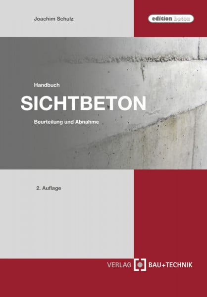 Schulz, Joachim Handbuch Sichtbeton: Beurteilung und Abnahme (edition beton)