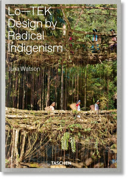 Watson, Julia Julia Watson: Lo―TEK. Design by Radical Indigenism (Varia)