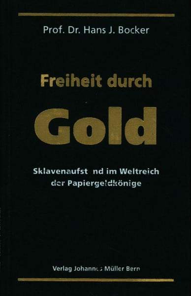 Bocker, Hans J. Freiheit durch Gold: Sklavenaufstand im Weltreich der Papiergeldkönige