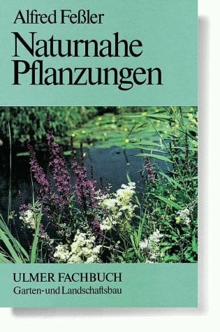 Fessler, Alfred Naturnahe Pflanzungen (Ulmer Fachbücher)