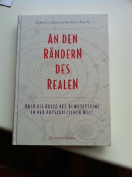 Robert G. Jahn An den Rändern des Realen. Über die Rolle des Bewusstseins in der physikalischen Welt