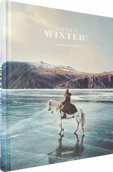Gestalten Endlich Winter!: Abenteuer in der Kälte (DE) - Adventures out in the Cold, 24 × 30 cm, 256 Seiten