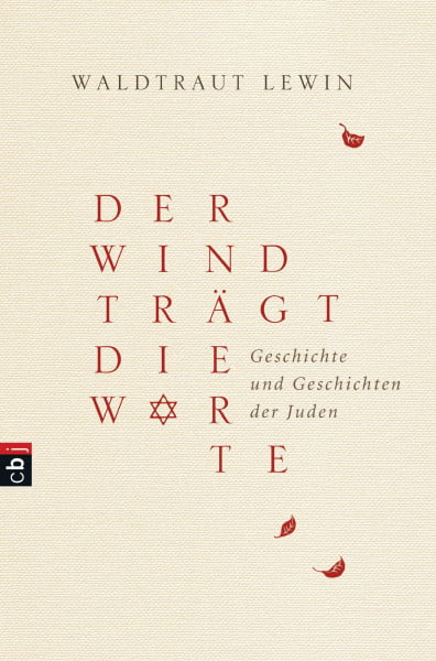 Lewin, Waldtraut Der Wind trägt die Worte - Geschichte und Geschichten der Juden (Der Wind trägt die Worte - Die Bücher, Band 1)