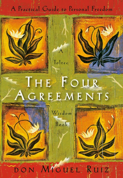 Ruiz, Don Miguel The Four Agreements: A Practical Guide to Personal Freedom (A Toltec Wisdom Book, Band 1)