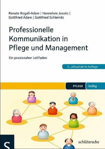 Josuks, Hannelore Professionelle Kommunikation in Pflege und Management: Ein praxisnaher Leitfaden (pflege kolleg)