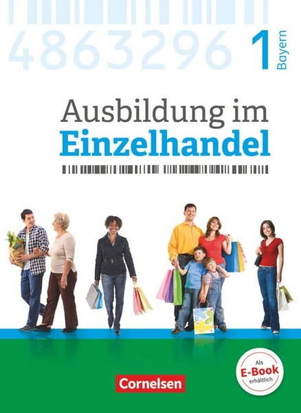 Piek, Michael Ausbildung im Einzelhandel - Ausgabe 2017 - Bayern - 1. Ausbildungsjahr: Fachkunde mit Webcode
