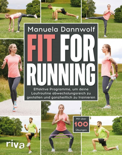 Dannwolf, Manuela Fit for Running: Effektive Programme, um deine Laufroutine abwechslungsreich zu gestalten und ganzheitlich zu trainieren. Mit über 100 Übungen