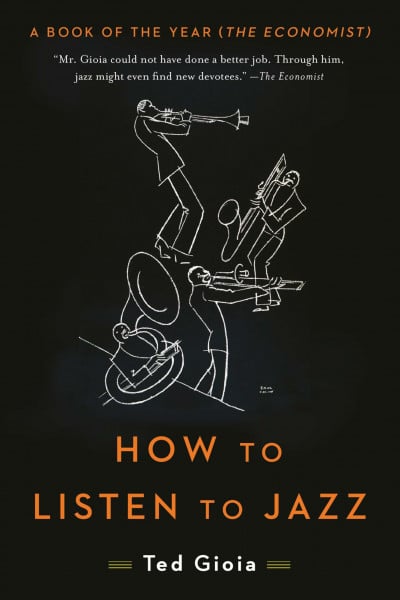 Gioia, Ted How to Listen to Jazz: Ted Gioia (Basic Books)