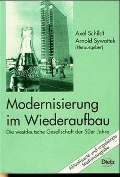 Sywottek, Arnold Modernisierung im Wiederaufbau: Die westdeutsche Gesellschaft der 50er Jahre