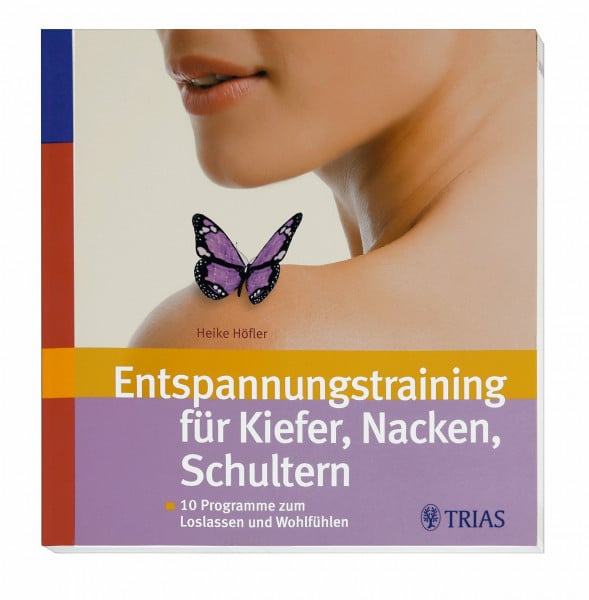Höfler, Heike Entspannungstraining für Kiefer, Nacken, Schultern: 10 Programme zum Loslassen und Wohlfühlen